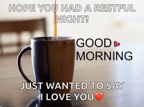 Cup of Coffee With Hope You Had Restful Night
