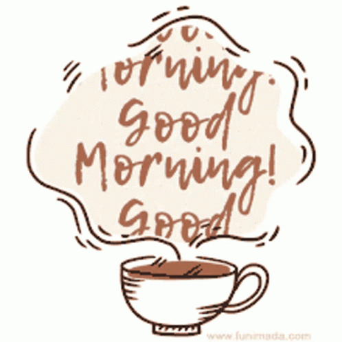 Cup of Coffee With Steam and Good Morning