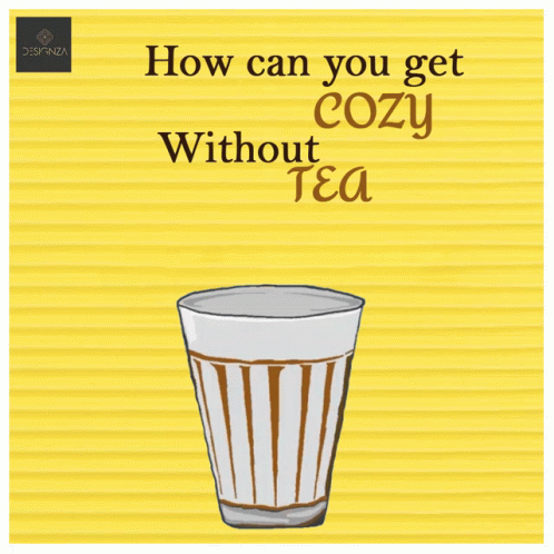 Cup of Tea Saying How Can You Get Cozy Without Tea