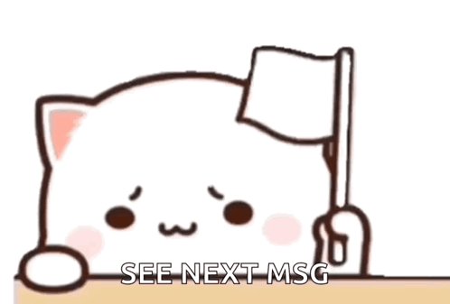 Cute Cartoon Cat Holding White Flag Saying See Next Msg GIF