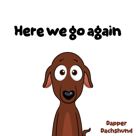 Dachshund Saying Here We Go Again