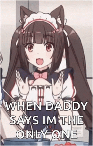 When Daddy Says Im The Only One GIF