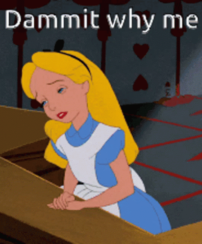 Dammit Why Me Alice In Wonderland GIF