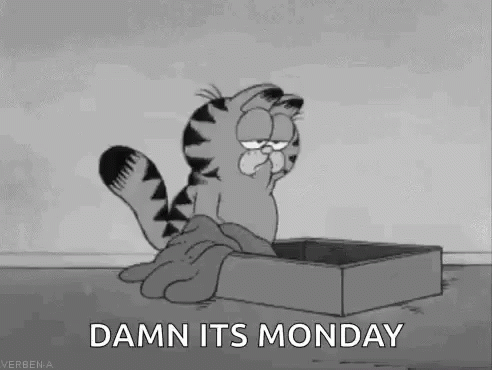 Damn It's Tired Monday Again GIF
