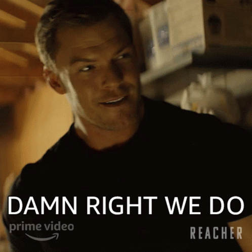 Damn Right Alan Ritchson Reacher GIF