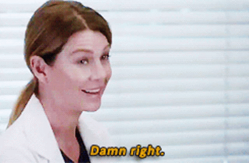 Damn Right Meredith Grey Grey's Anatomy GIF