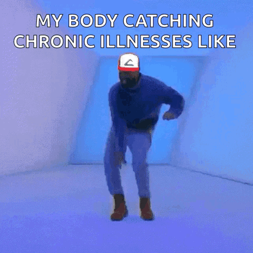 Dancing Man My Body Catching Chronic Illnesses Like
