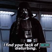 Darth Vader From Star Wars Is Talking On A Cell Phone And Saying `` I Find Your Lack Of Disturbing '' . GIF