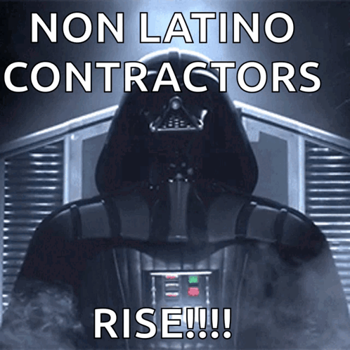 Darth Vader From Star Wars Says " Non Latino Contractors Rise !!! " GIF