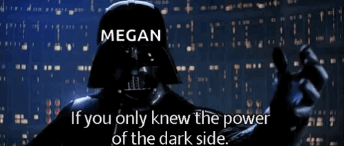 Darth Vader Is Pointing At The Camera With The Words Megan If You Only Knew The Power Of The Dark Side GIF