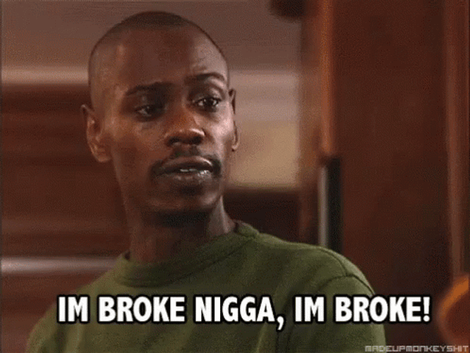 Dave Chapelle I'm Broke Nigga GIF