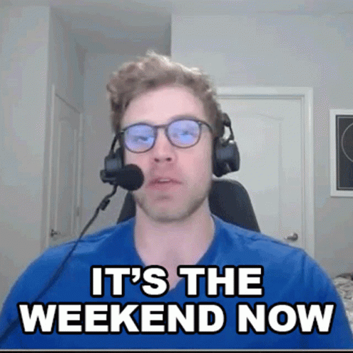 Dave Olson Says Its The Weekend Now GIF