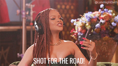Day Drinking Rihanna Shot For The Road GIF