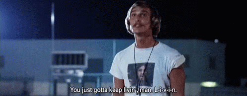 Dazed And Confused Keep Living GIF