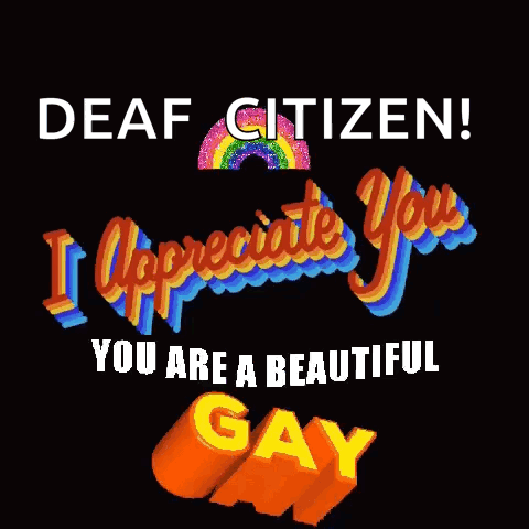 Deaf Citizen and I Appreciate You You Are a Beautiful Gay