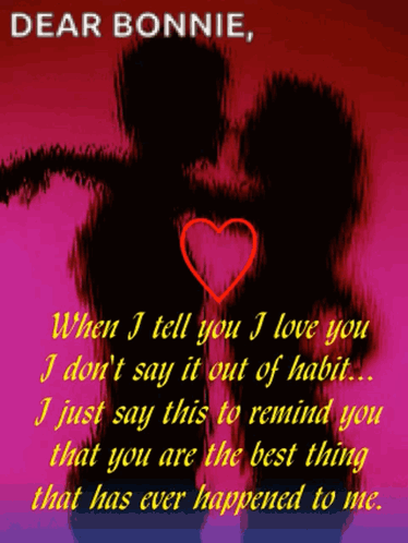 Dear Bonnie When I Tell You I Love You