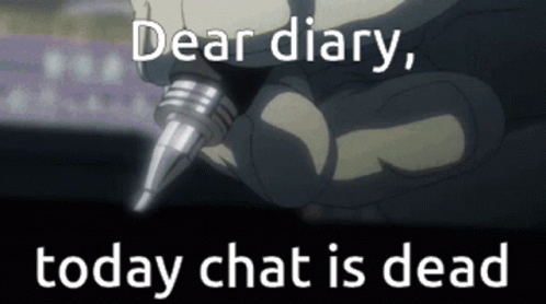 Dear Diary Today Chat Is Dead Written On A Screen GIF