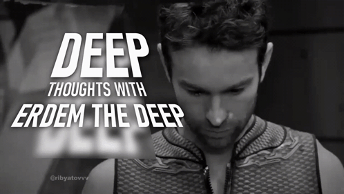 Deep Thoughts with Erdem