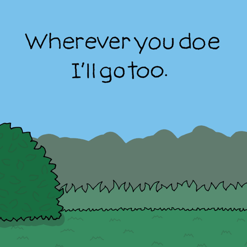 Deer Saying Wherever You Doe I'll Go Too