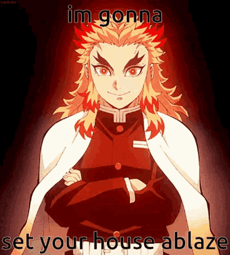 Demon Slayer Character Saying Im Gonna Set Your House Ablaze