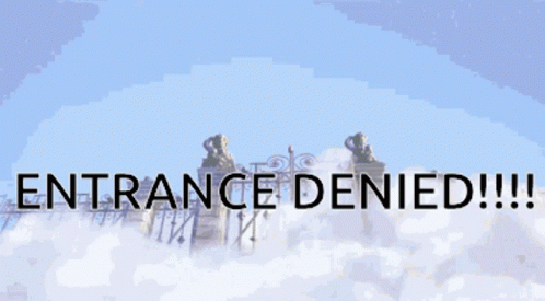 Entrance Denied Into The Heaven GIF