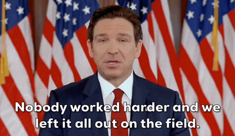 Desantis Nobody Worked Harder GIF