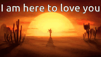 Desert Saying I Am Here to Love You