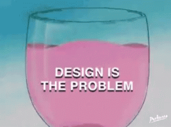 Design Is The Problem Drink GIF