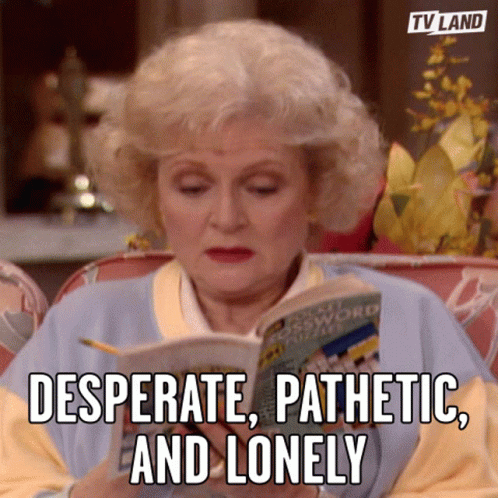 Desperate Pathetic And Lonely Pitiful Old Woman GIF