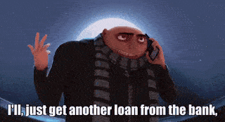 Despicable Me Character Saying I'll Just Get Another Loan GIF