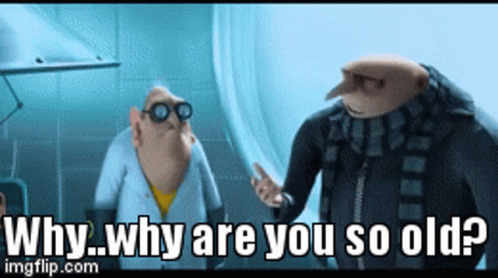 Despicable Me Characters Asking Why So Old