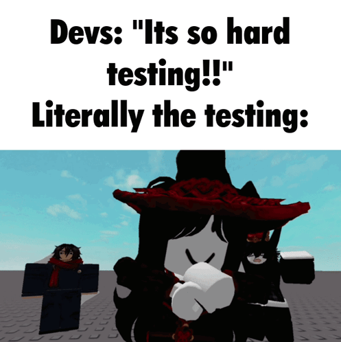 Devs : " Its So Hard Testing !! " Literally The Testing : " GIF