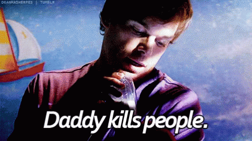 Dexter Morgan Daddy Kills People GIF