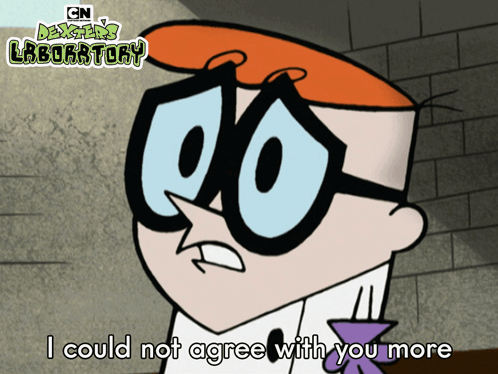 Dexter's Laboratory Says I Could Not Agree With You More