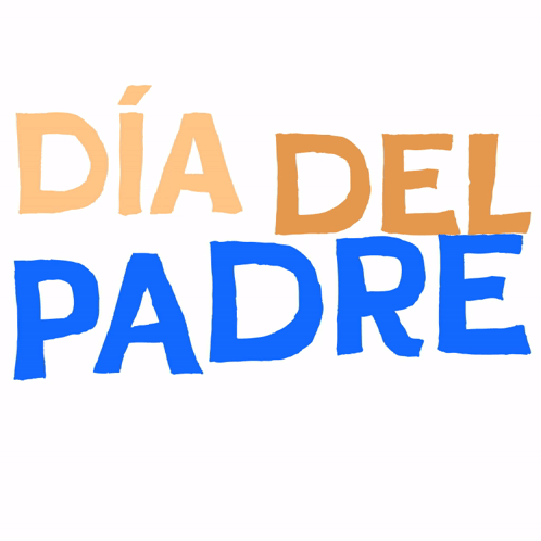 Dia Del Padre Is Written In Orange And Blue Letters GIF