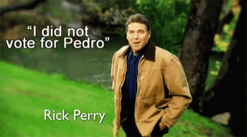 Did Not Vote For Pedro Rick Perry GIF