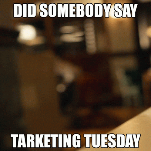 Did Somebody Say Marketing Tuesday
