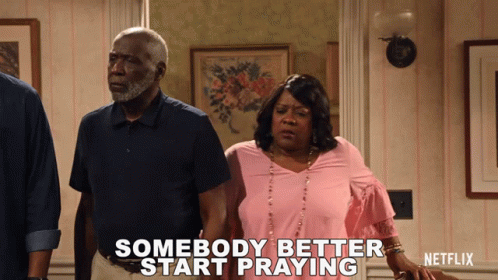 Did You Pray Today Meme Somebody Start Praying GIF