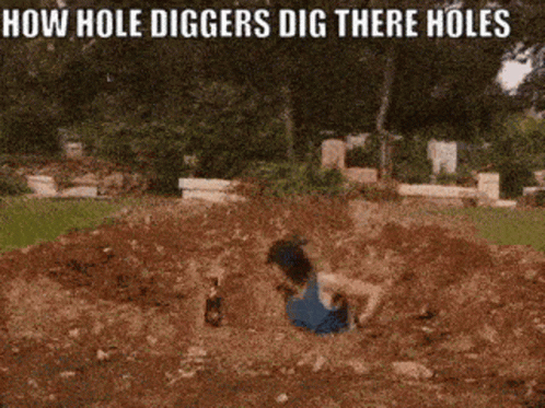 How Hole Diggers Dig Their Holes Digging GIF