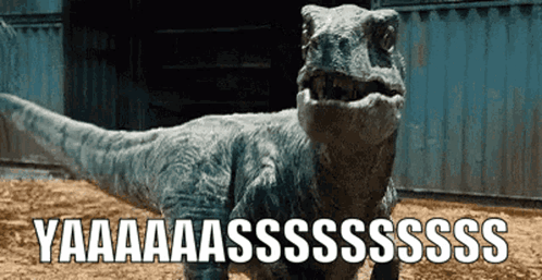 Dinosaur Yaaaaasssss
