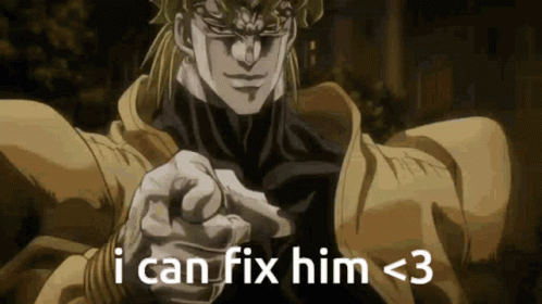 Dio Says I Can Fix Him GIF