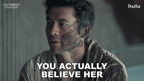 Dirty Faced Man Saying You Actually Believe Her