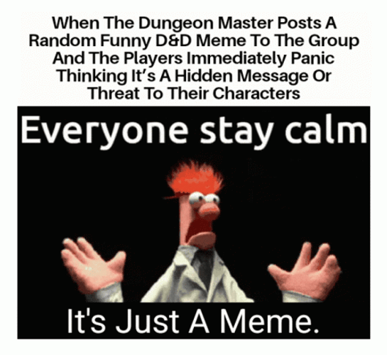DND Everyone Stay Calm It's Just A Meme GIF