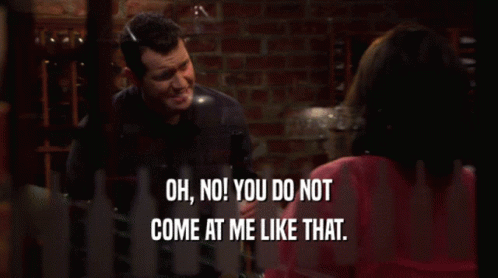 Do Not Come At Me Like That GIF