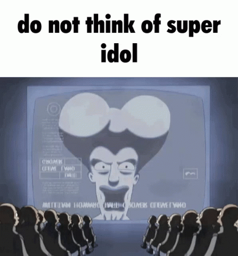 Do Not Think Of Super Idol GIF