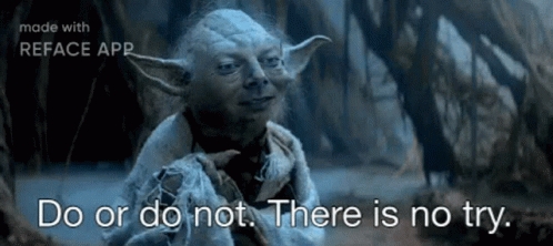 Do Or Do Not There Is No Try Yoda Meme GIF