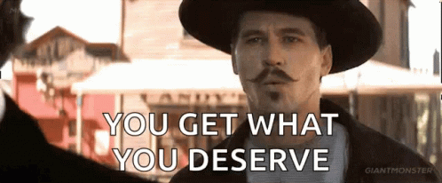 Doc Holliday You Get What You Deserve GIF
