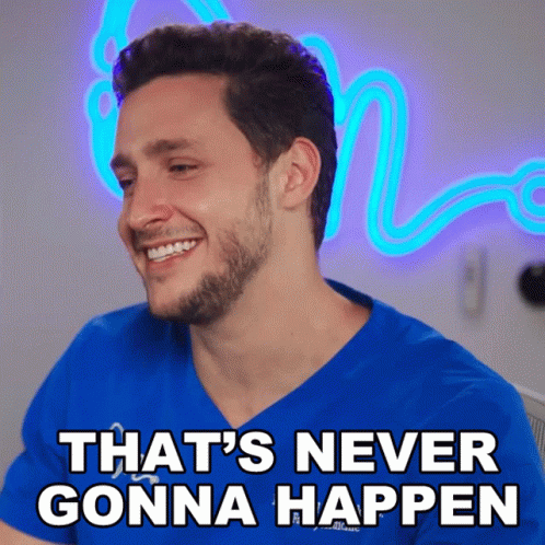 Doctor Mike That's Never Gonna Happen GIF