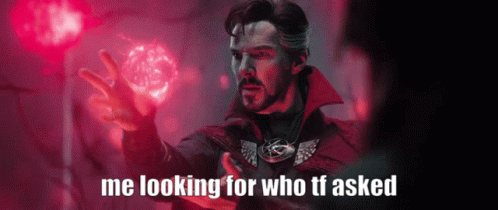 Doctor Strange Is Holding A Red Sphere In His Hand And Says Me Looking For Who Tf Asked GIF
