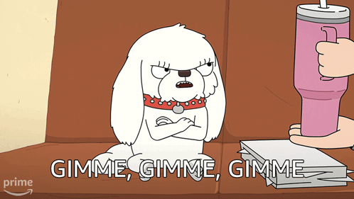 Dog Cartoon Saying Gimme Gimme Gimme
